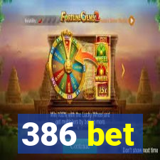 386 bet